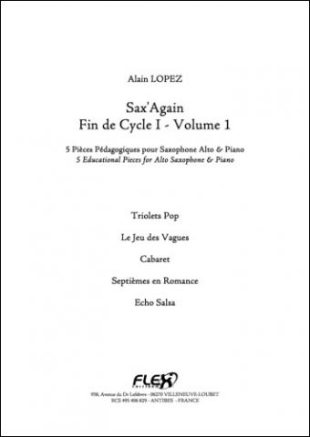 Sax'Again - Fin de Cycle I - Volume 1 - A. LOPEZ - <font color=#666666>Saxophone Alto et Piano</font>